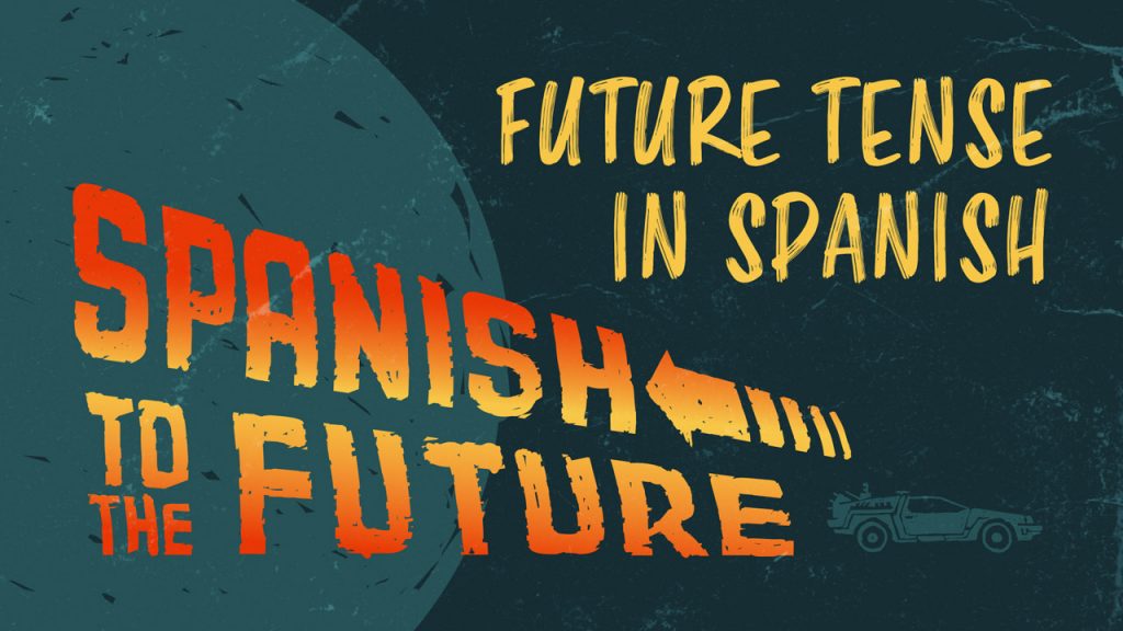 How To Make The Future Tense In Spanish