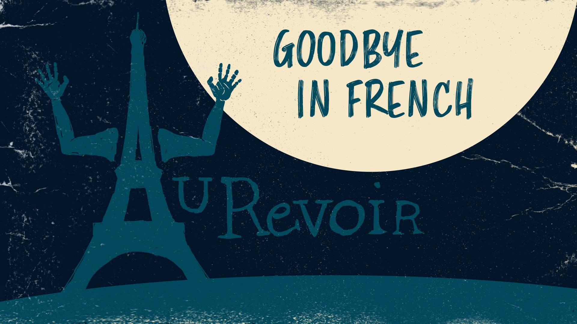 10 Ways To Say Goodbye In French