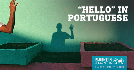 Hello in Portuguese: 37 Essential Portuguese Greetings for Any Situation