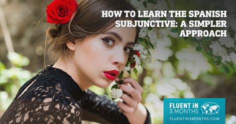 How To Learn The Spanish Subjunctive: A Simpler Approach