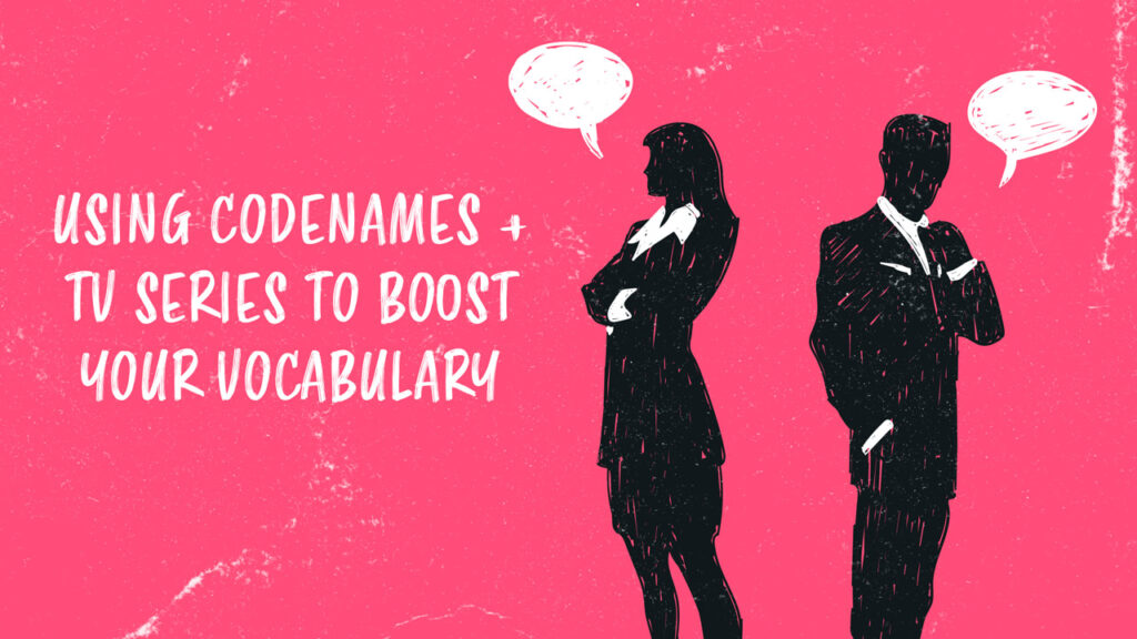 using-codenames-and-tv-series-to-boost-your-vocabulary