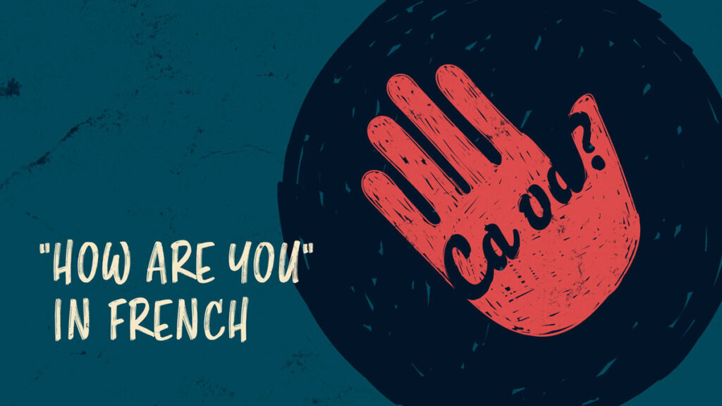 How To Say How Are You To A Friend In French